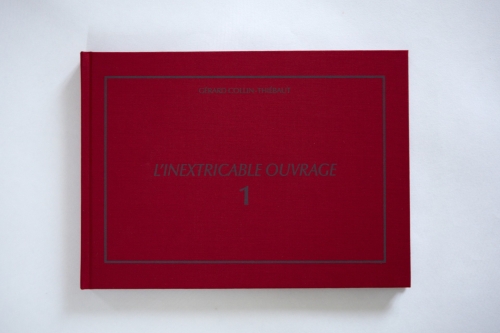 Gérard Collin-Thiébaut, L'Inextricable ouvrage, Catalogue raisonné 1, 1961-1969